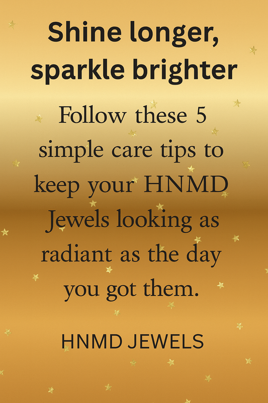 HNMD Jewels – Jewelry Care Tips